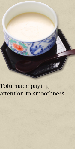 Tofu made paying attention to smoothness